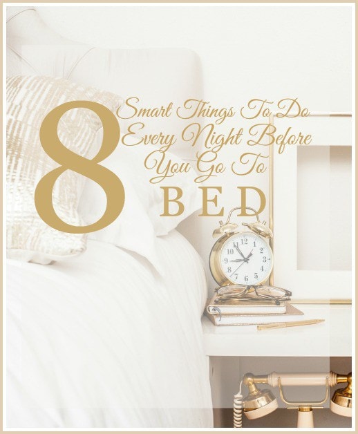 8-SMART-THINGS-TO-DO-EVERY-NIGHT-BEFORE-YOU-GO-TO-BED-stonegableblog.com_