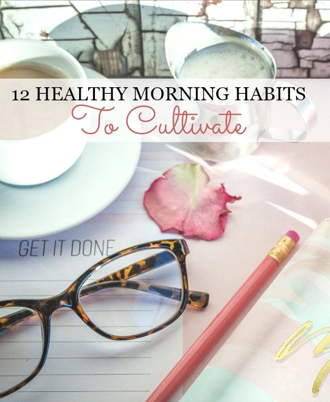 12 HEALTHY MORNING HABITS TO CULTIVATE